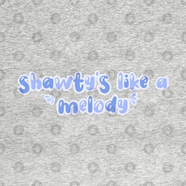 shawty’s like a melody by claysus